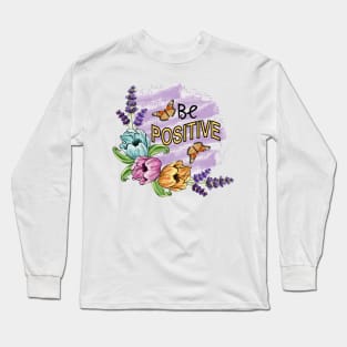 Be Positive - Floral Art Long Sleeve T-Shirt